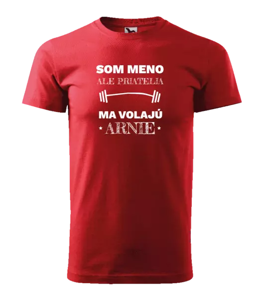 Pánske tričko Som (meno), ale priatelia ma volajú Arnie
