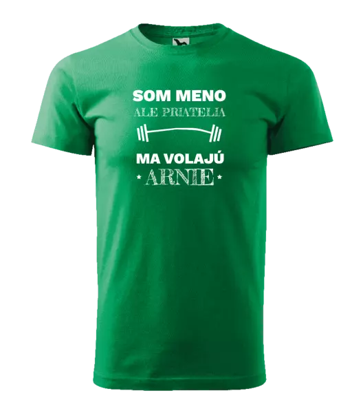 Pánske tričko Som (meno), ale priatelia ma volajú Arnie