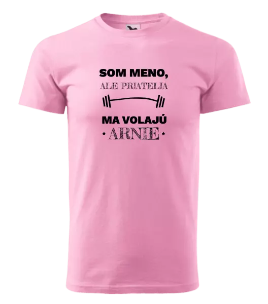 Pánske tričko Som (meno), ale priatelia ma volajú Arnie