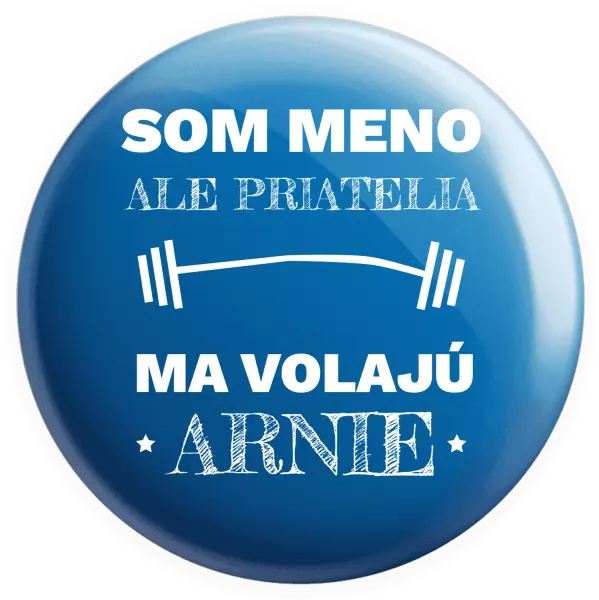 Placka Som (meno), ale priatelia ma volajú Arnie