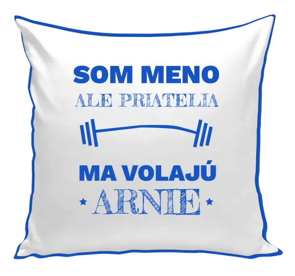 Vankúš Som (meno), ale priatelia ma volajú Arnie