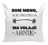 Vankúš Som (meno), ale priatelia ma volajú Arnie
