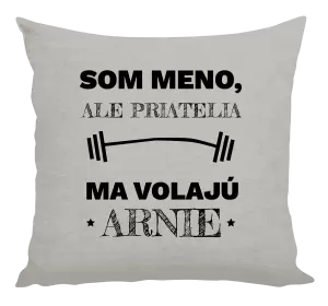 Vankúš Som (meno), ale priatelia ma volajú Arnie