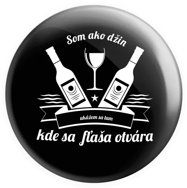 Placka Som ako džin, ukážem sa tam, kde sa fľaša otvára