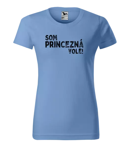 Dámske tričko Som princezná vole!