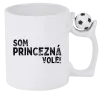 Hrnček Som princezná vole!