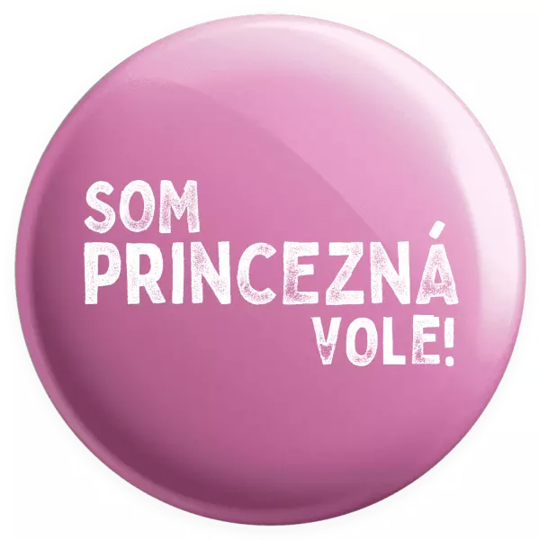 Placka Som princezná vole!