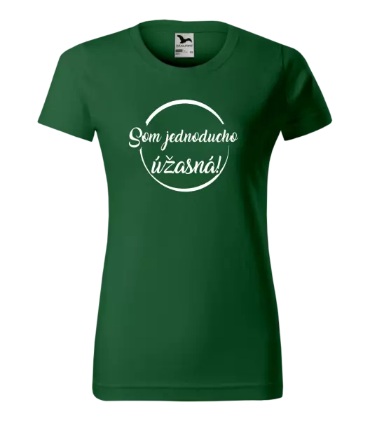 Dámske tričko Som jednoducho úžasná!