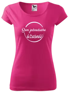 Dámske tričko Som jednoducho úžasná!