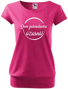 Dámske tričko Som jednoducho úžasná!