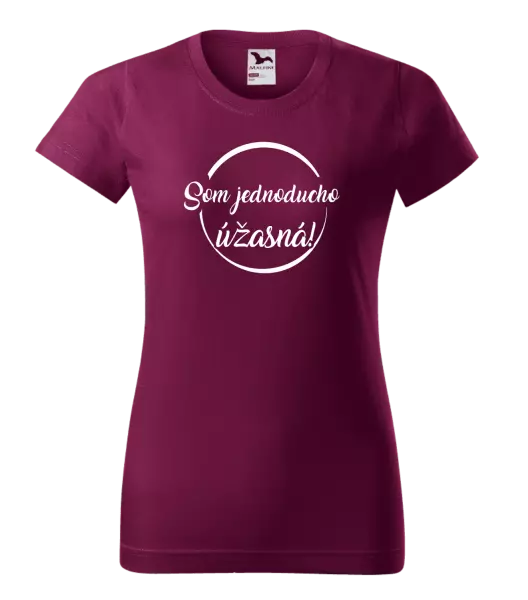 Dámske tričko Som jednoducho úžasná!