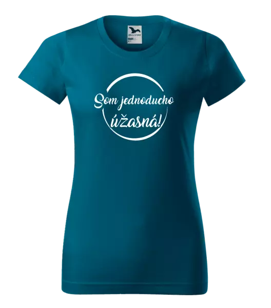 Dámske tričko Som jednoducho úžasná!