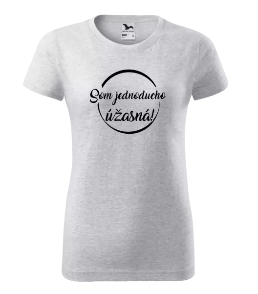 Dámske tričko Som jednoducho úžasná!
