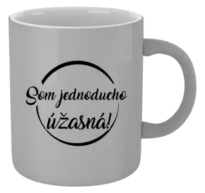 Hrnček metalický Som jednoducho úžasná!