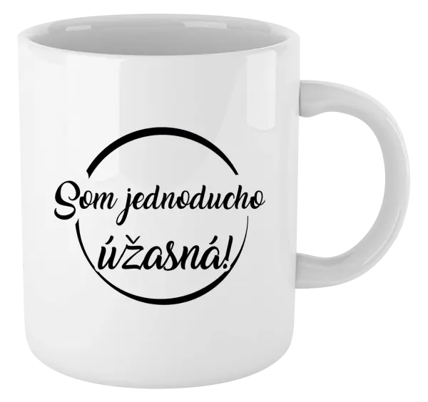 Hrnček Som jednoducho úžasná!