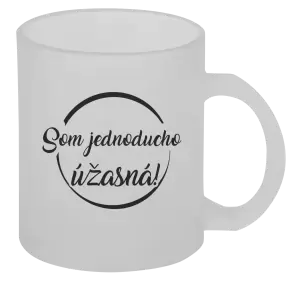 Hrnček Som jednoducho úžasná!