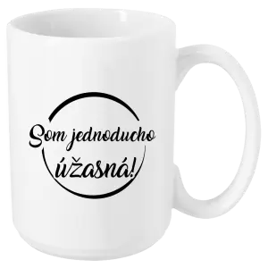 Hrnček Som jednoducho úžasná!