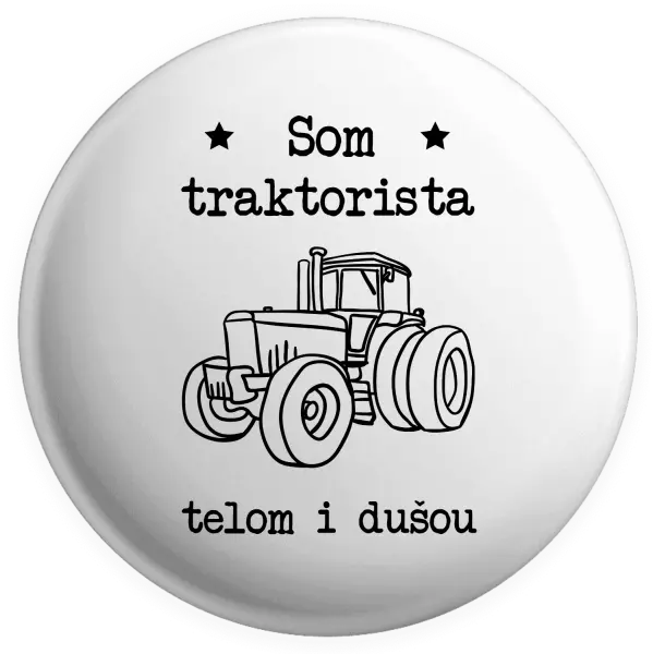 Placka Som traktorista telom i dušou