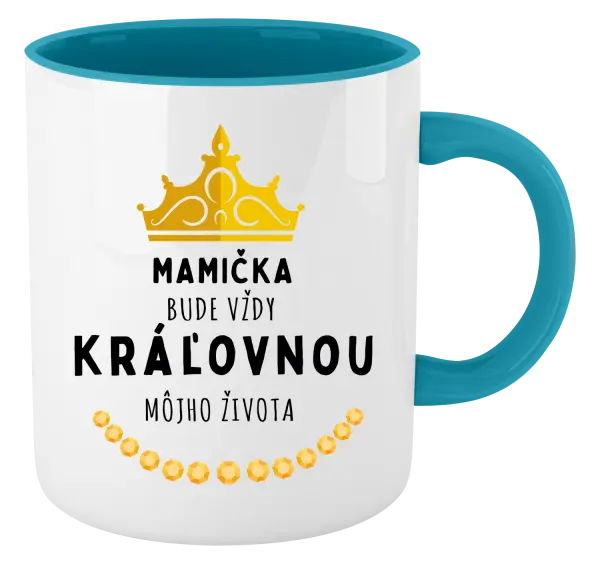 Hrnček  Mamička bude vždy kráľovnou môjho života 