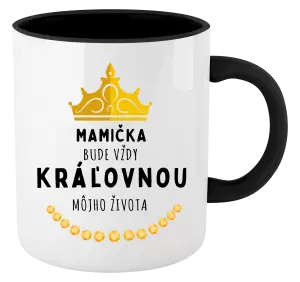 Hrnček  Mamička bude vždy kráľovnou môjho života 