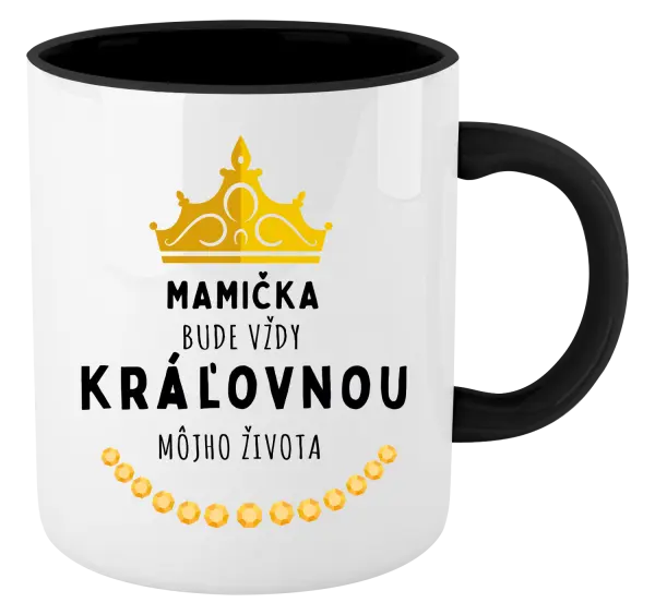 Hrnček  Mamička bude vždy kráľovnou môjho života 