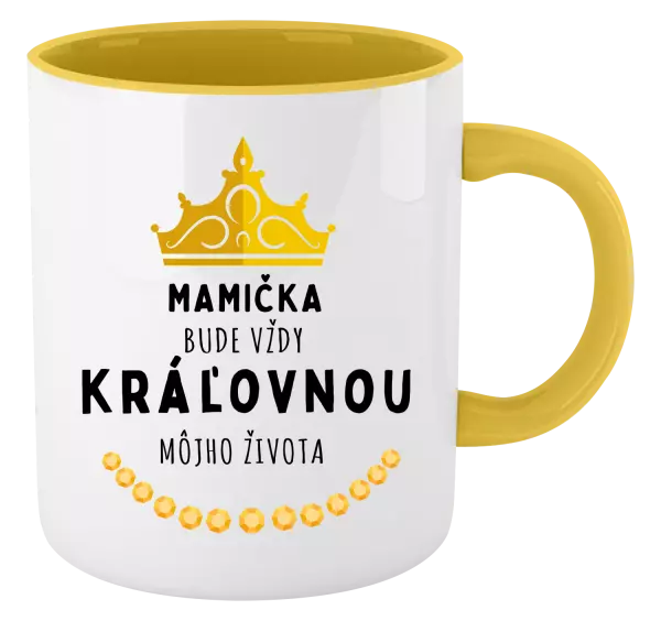 Hrnček  Mamička bude vždy kráľovnou môjho života 