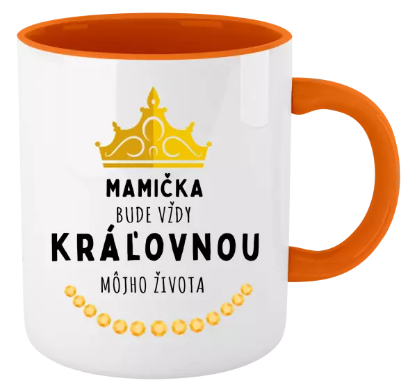 Hrnček  Mamička bude vždy kráľovnou môjho života 