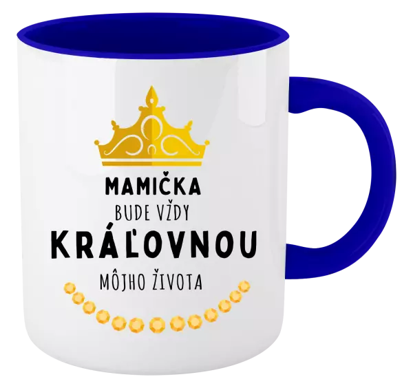 Hrnček  Mamička bude vždy kráľovnou môjho života 