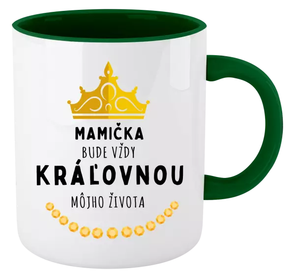 Hrnček  Mamička bude vždy kráľovnou môjho života 