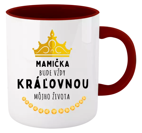 Hrnček  Mamička bude vždy kráľovnou môjho života 