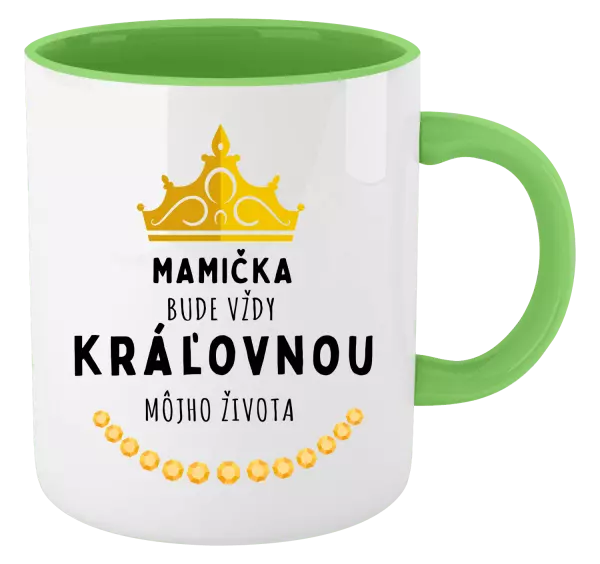 Hrnček  Mamička bude vždy kráľovnou môjho života 