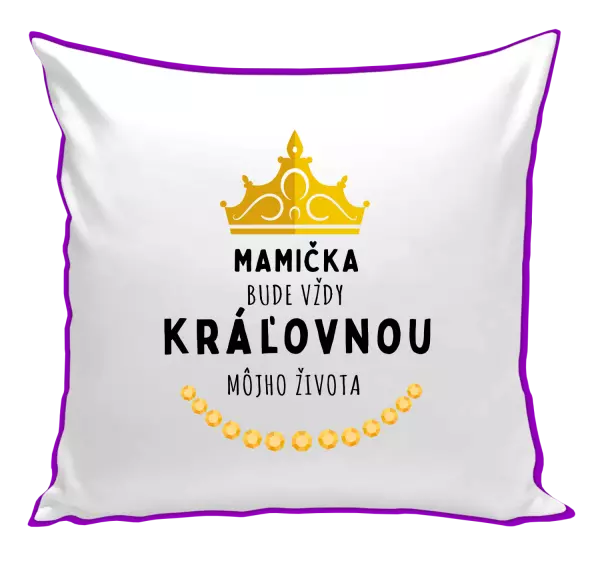 Vankúš Mamička bude vždy kráľovnou môjho života 