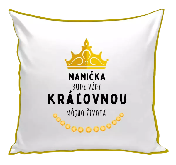 Vankúš Mamička bude vždy kráľovnou môjho života 