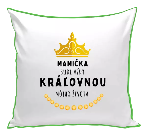 Vankúš Mamička bude vždy kráľovnou môjho života 