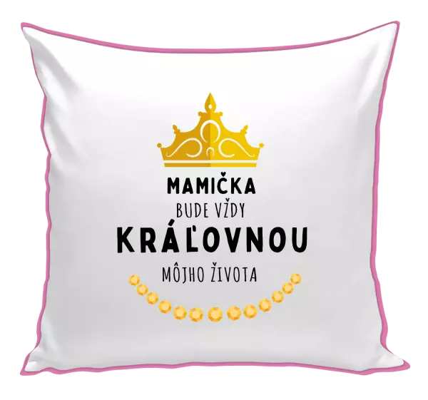 Vankúš Mamička bude vždy kráľovnou môjho života 