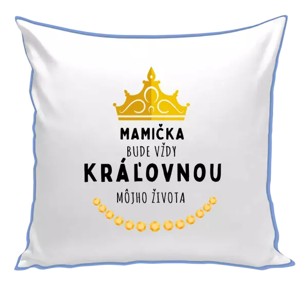Vankúš Mamička bude vždy kráľovnou môjho života 
