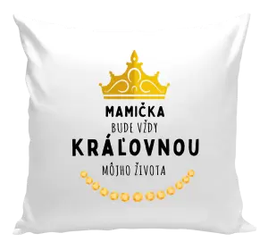 Vankúš Mamička bude vždy kráľovnou môjho života 