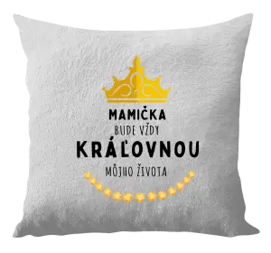 Vankúš Mamička bude vždy kráľovnou môjho života 