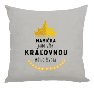 Vankúš Mamička bude vždy kráľovnou môjho života 
