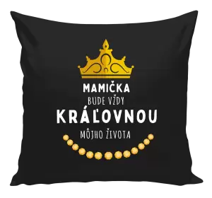 Vankúš Mamička bude vždy kráľovnou môjho života 