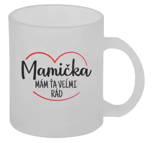 Hrnček Mamička,  mám ťa veľmi rád