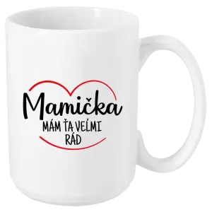 Hrnček Mamička,  mám ťa veľmi rád