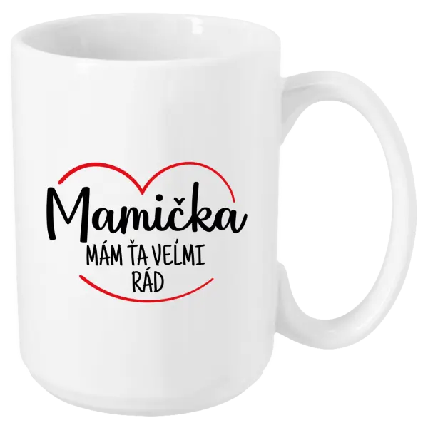 Hrnček Mamička,  mám ťa veľmi rád