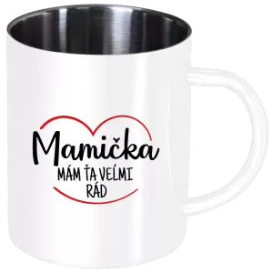 Nerezový hrnček Mamička,  mám ťa veľmi rád
