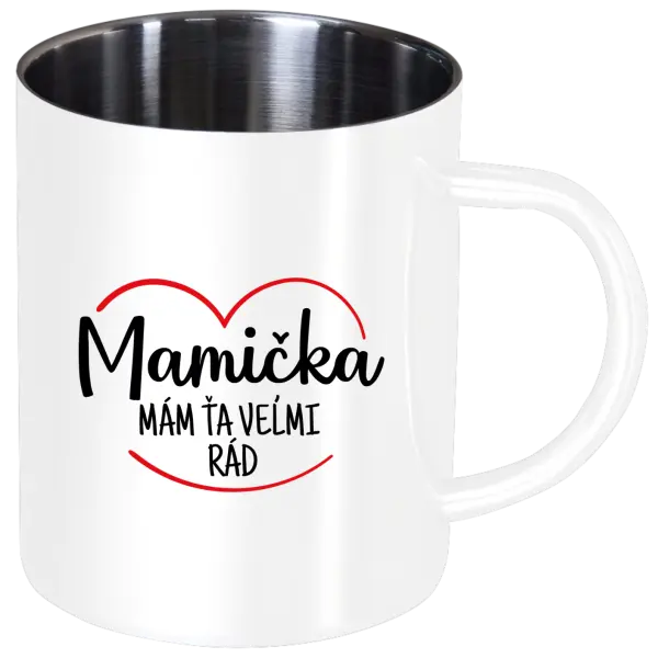 Nerezový hrnček Mamička,  mám ťa veľmi rád