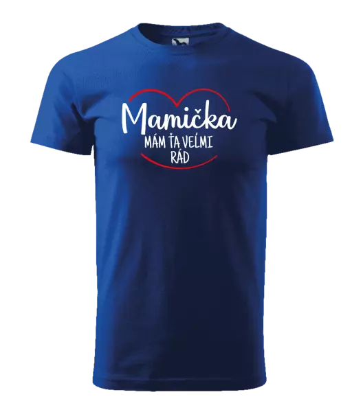 Pánske tričko Mamička,  mám ťa veľmi rád