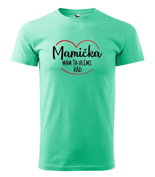 Pánske tričko Mamička,  mám ťa veľmi rád
