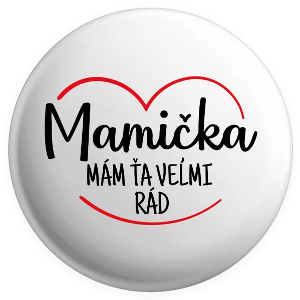 Placka Mamička,  mám ťa veľmi rád