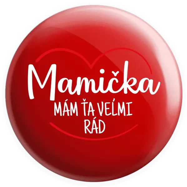 Placka Mamička,  mám ťa veľmi rád