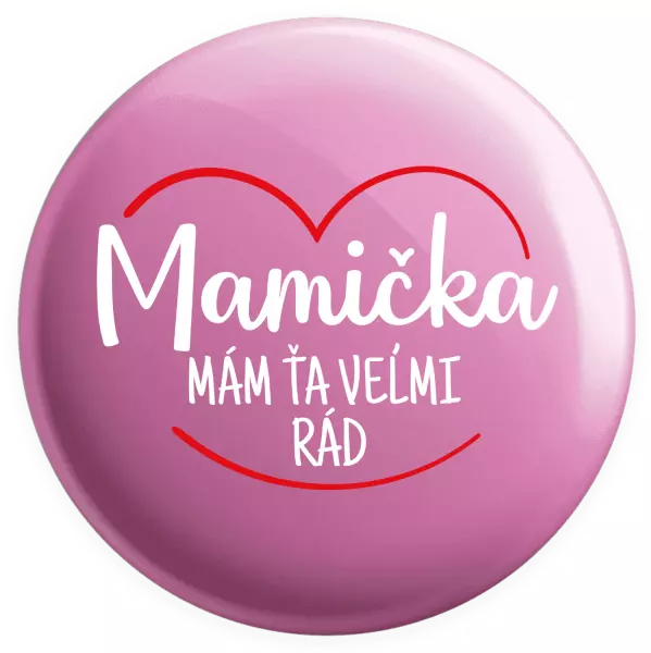 Placka Mamička,  mám ťa veľmi rád